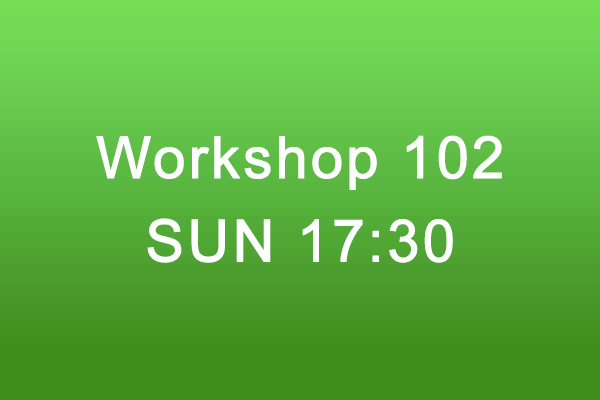 Workshop 102 Sun 17:30