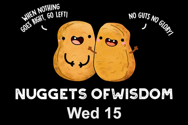 Nuggets of Wisdom Wed 15