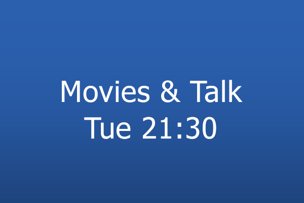 Movies & Talk Tue 21:30