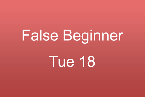 False Beginner Tue 18